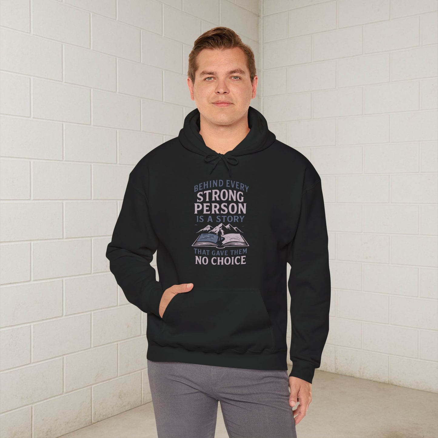'Behind Every Strong Person Is a Story That Gave Them No Choice' Men's Hoodie, Motivational Workout Sweater