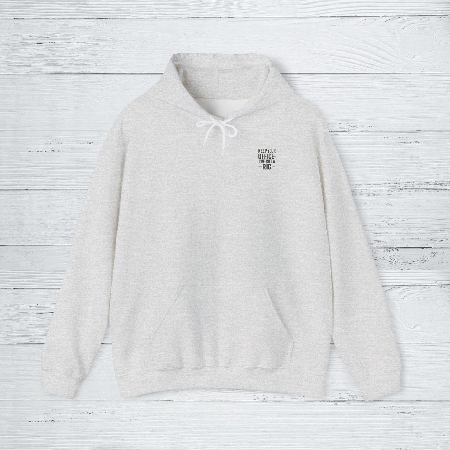 'Keep Your Office—I’ve Got a Rig' Men's Hoodie, Funny Motivational Sweater