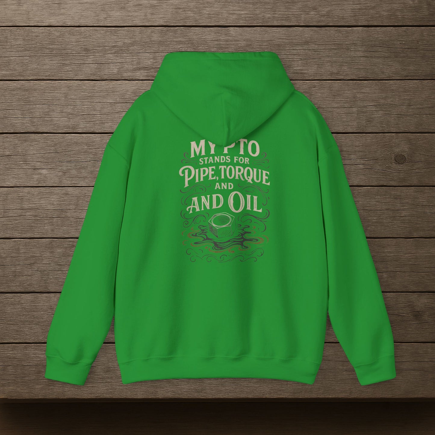 'My PTO Stands for Pipe, Torque and Oil' Hoodie, Motivational Sweater