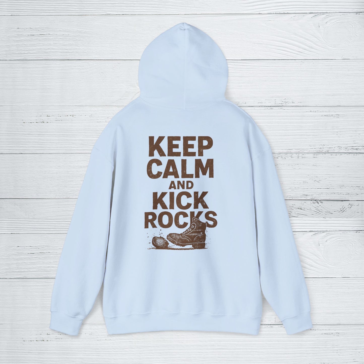 'Keep Calm and Kick Rocks' Hoodie, Funny Motivational Sweater