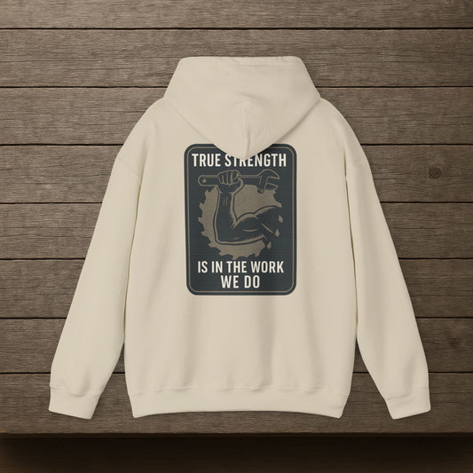 'True Strength Is In The Work We Do' Hoodie, Motivational Sweater