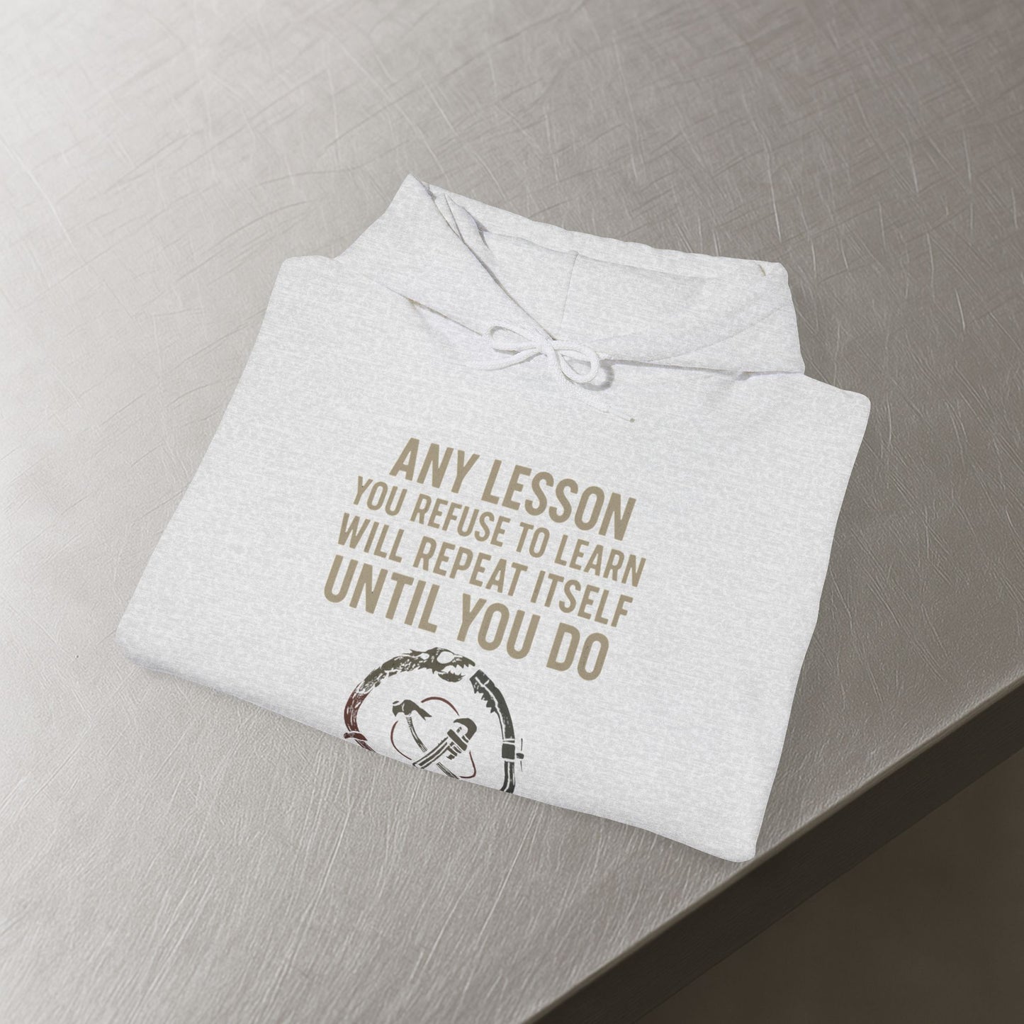 'Any Lesson You Refuse to Learn Will Repeat Itself Until You Do' Men's Hoodie, Motivational Sweater