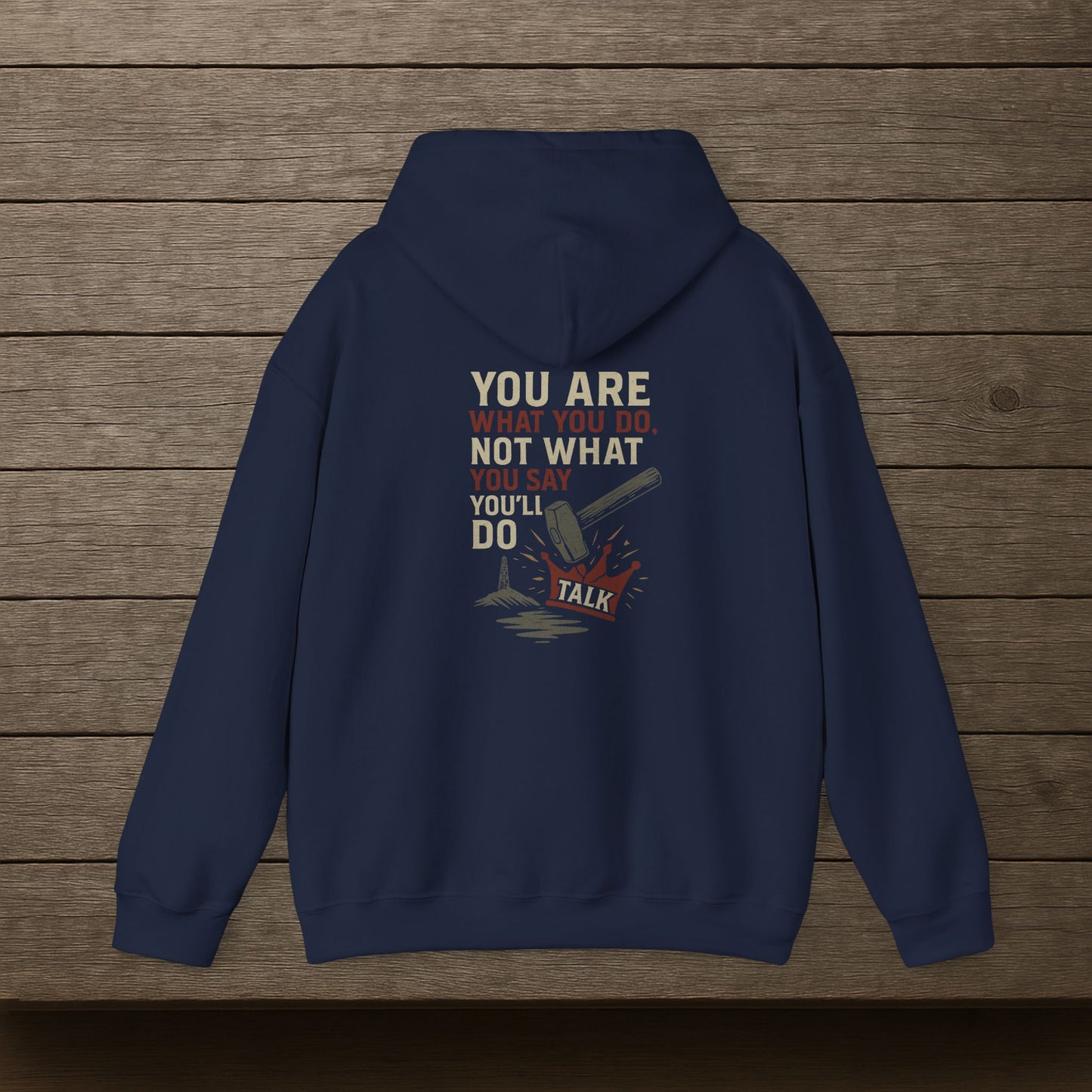 'You Are What You Do, Not What You Say You’ll Do' Hoodie, Motivational Sweater