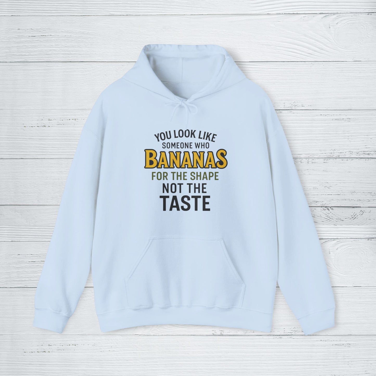'You Look Like Someone Who Bananas for the Shape Not the Taste' Hoodie, Funny Sweater