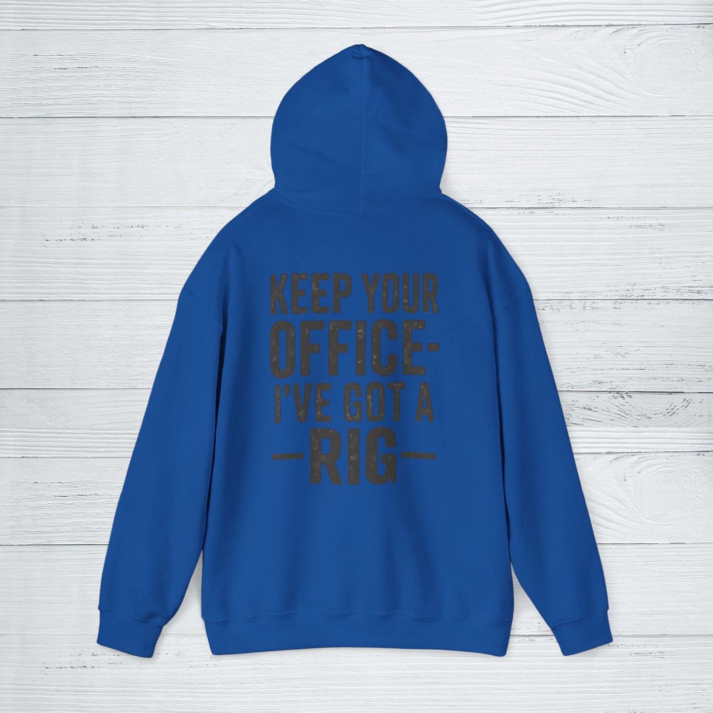 'Keep Your Office—I’ve Got a Rig' Men's Hoodie, Funny Motivational Sweater