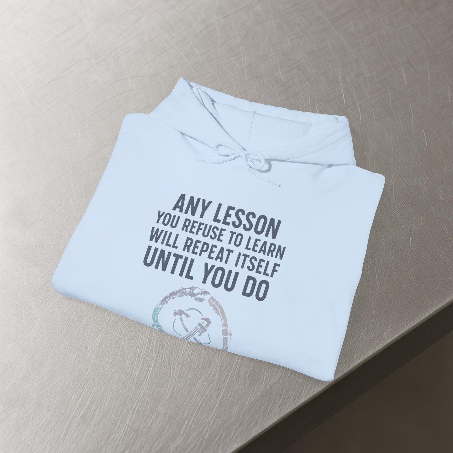 'Any Lesson You Refuse to Learn Will Repeat Itself Until You Do' Men's Hoodie, Motivational Sweater