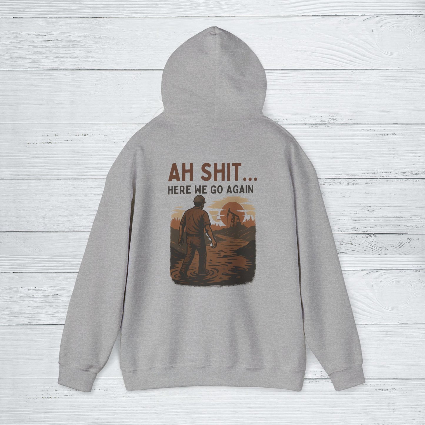 'Ah Shit… Here We Go Again' Hoodie, Funny motivational Sweater