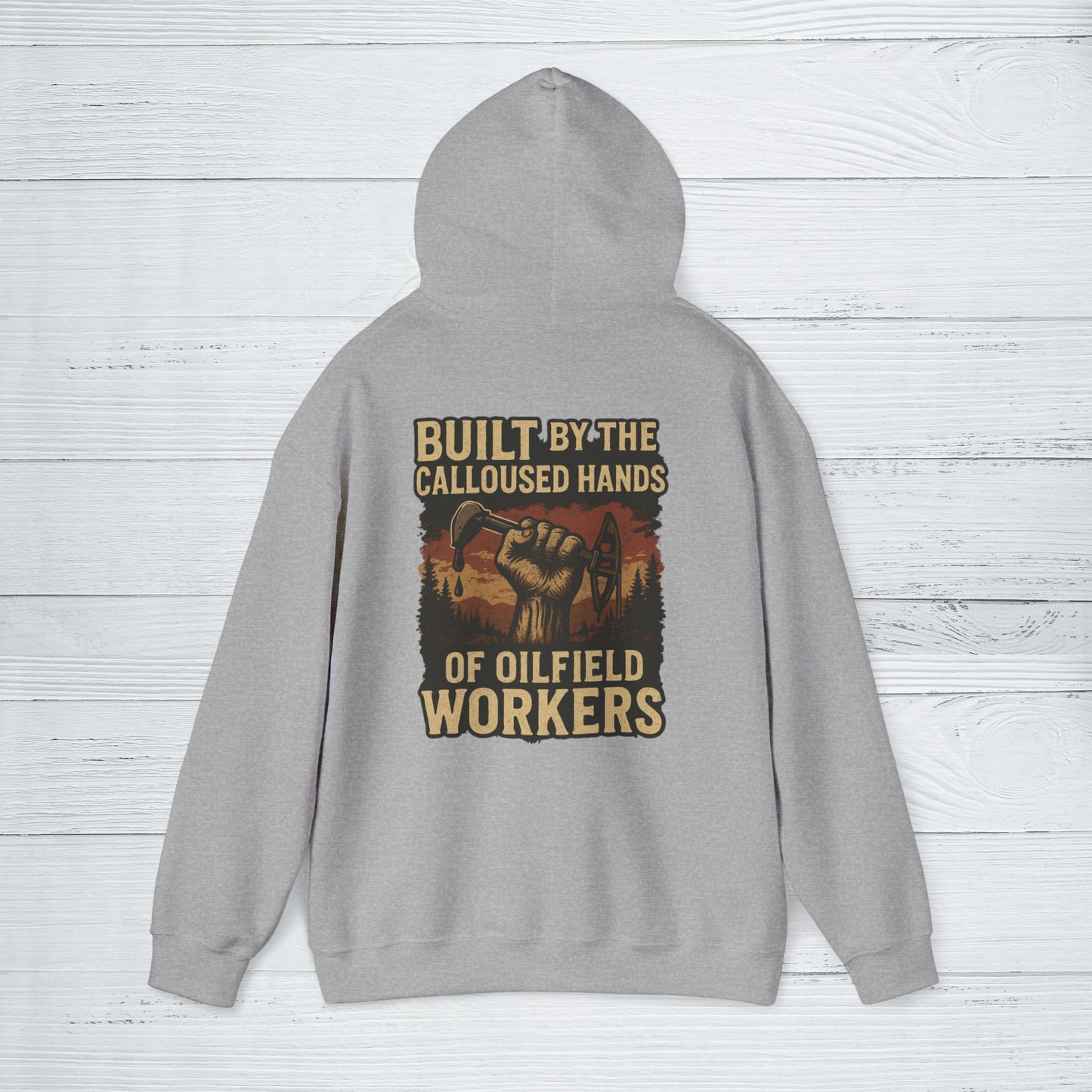 'Built by the Calloused Hands of Oilfield Workers' Hoodie, Motivational Sweater
