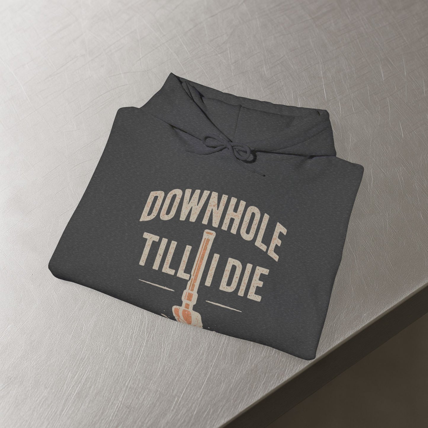 'Downhole Till I Die' Hoodie, Motivational Sweater