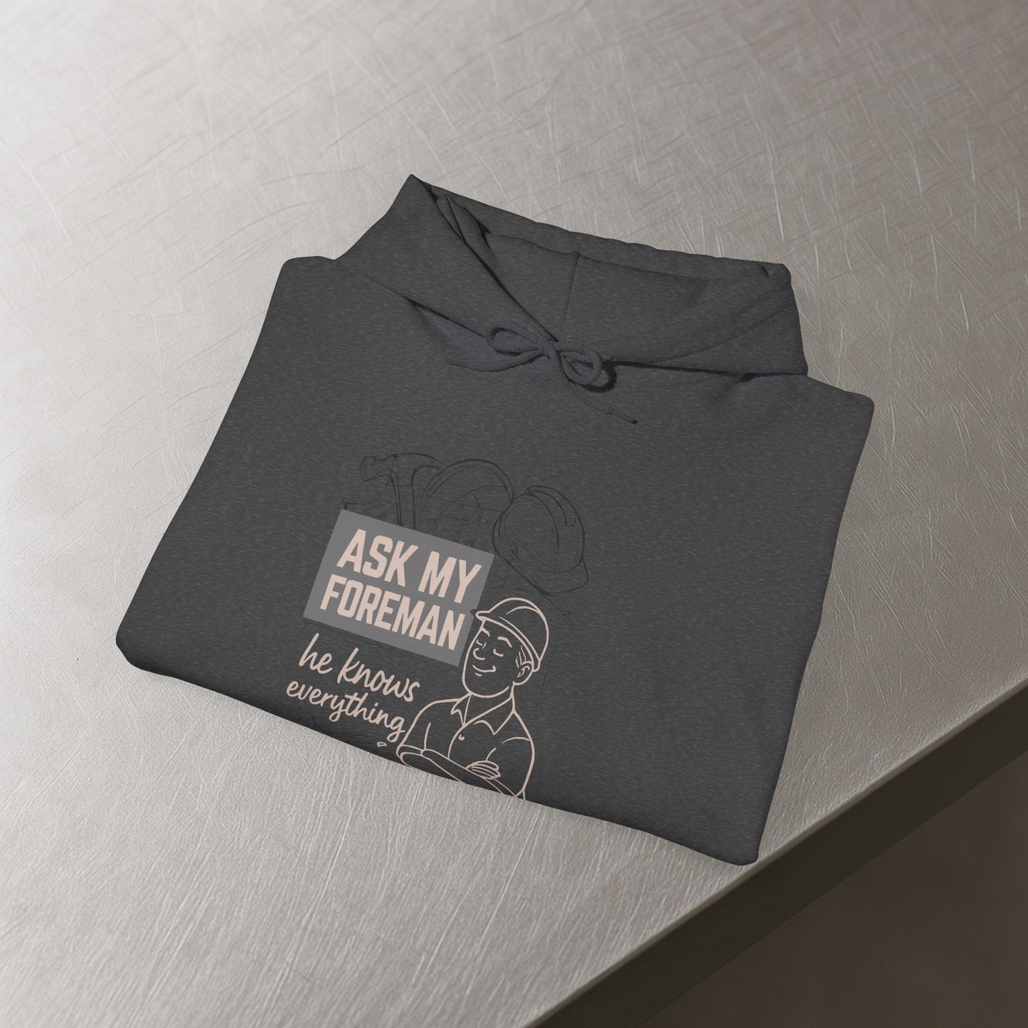 'Ask My Foreman, He Knows Everything' Hoodie, Funny Sweater