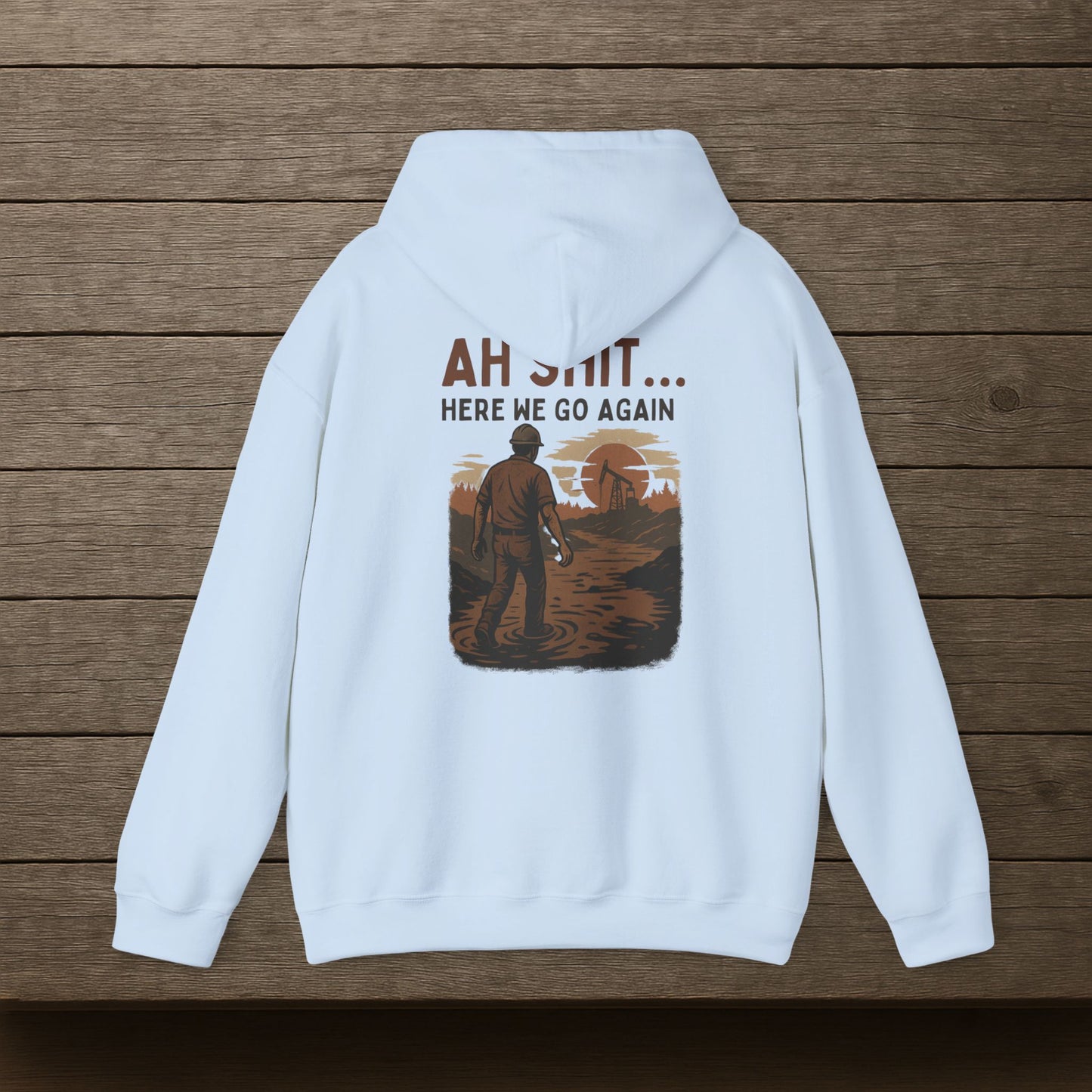 'Ah Shit… Here We Go Again' Hoodie, Funny motivational Sweater