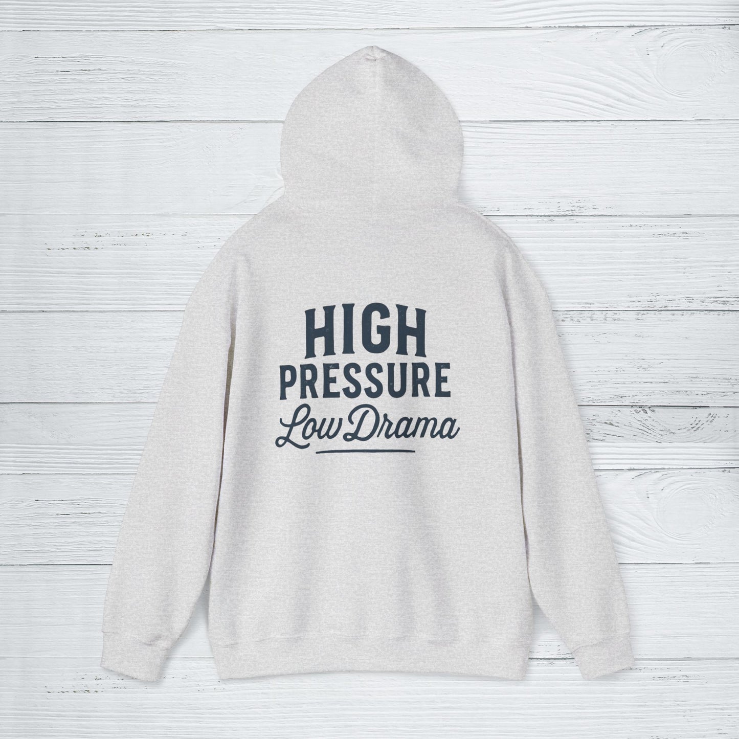'High Pressure, Low Drama' Men's Hoodie, Motivational Sweater