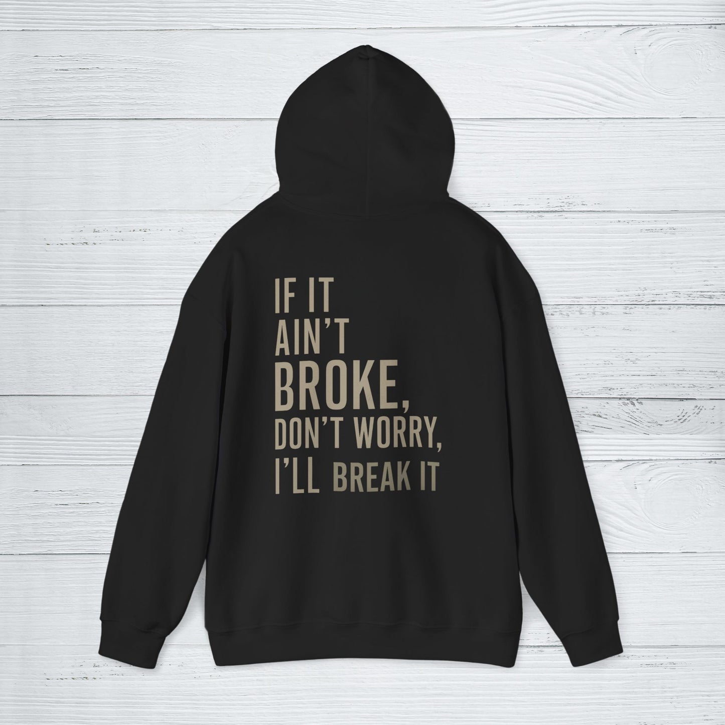 'If It Ain’t Broke, I’ll Break It' Hoodie, Funny motivational Sweater