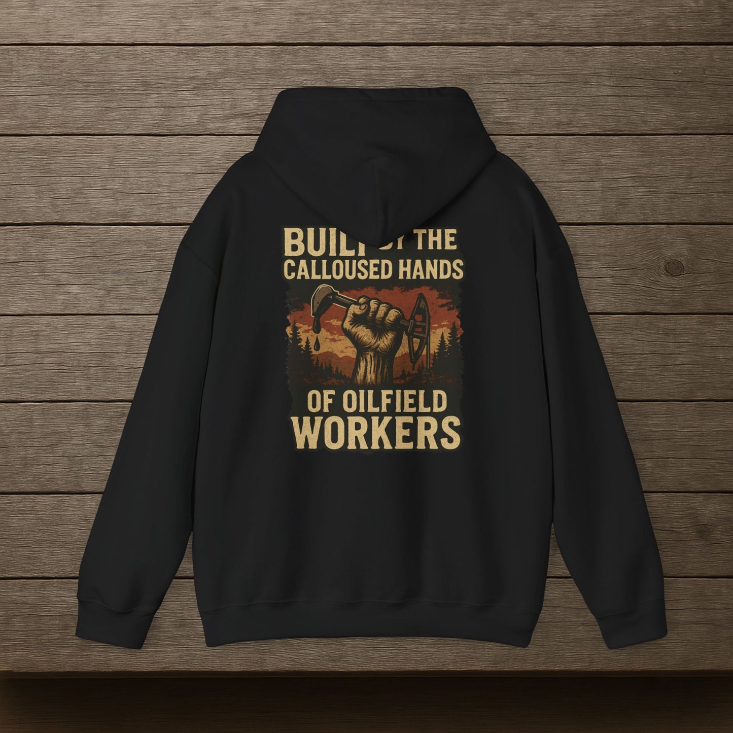 'Built by the Calloused Hands of Oilfield Workers' Hoodie, Motivational Sweater