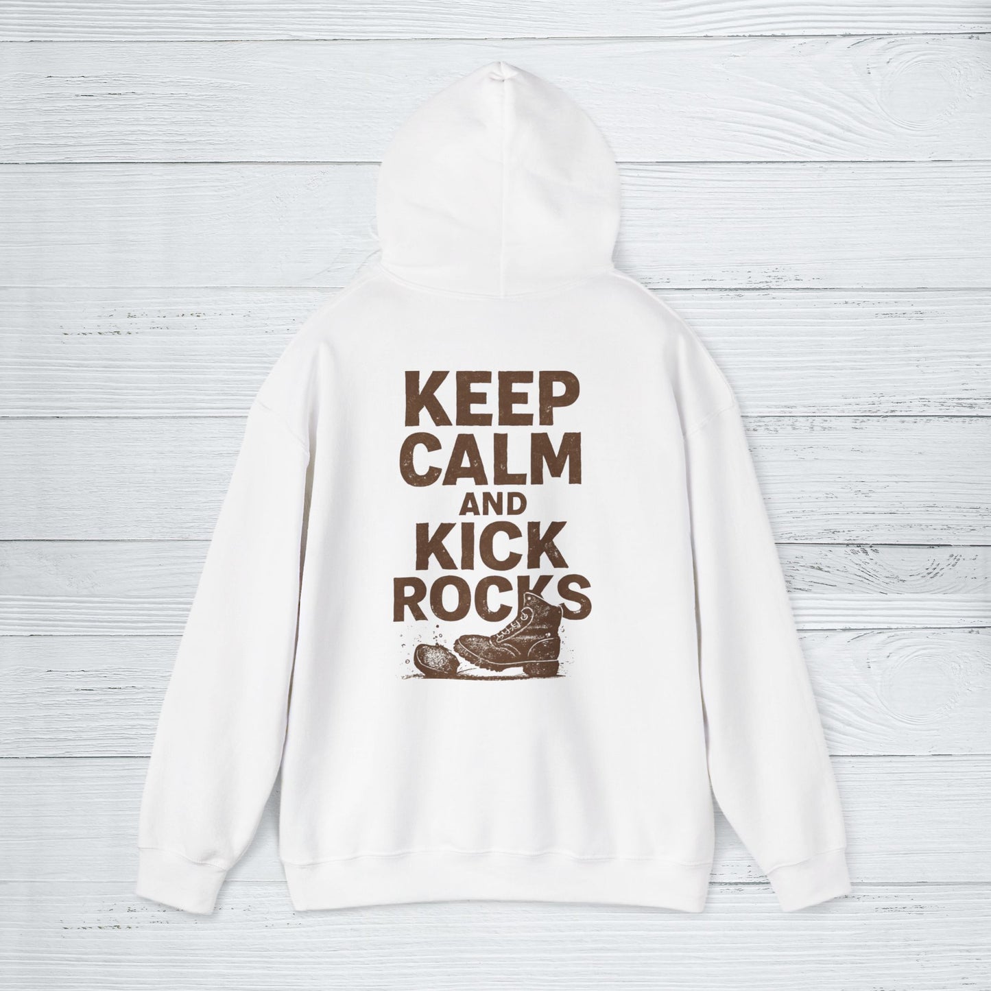 'Keep Calm and Kick Rocks' Hoodie, Funny Motivational Sweater