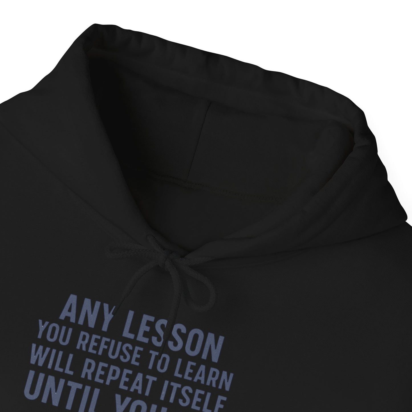 'Any Lesson You Refuse to Learn Will Repeat Itself Until You Do' Men's Hoodie, Motivational Sweater