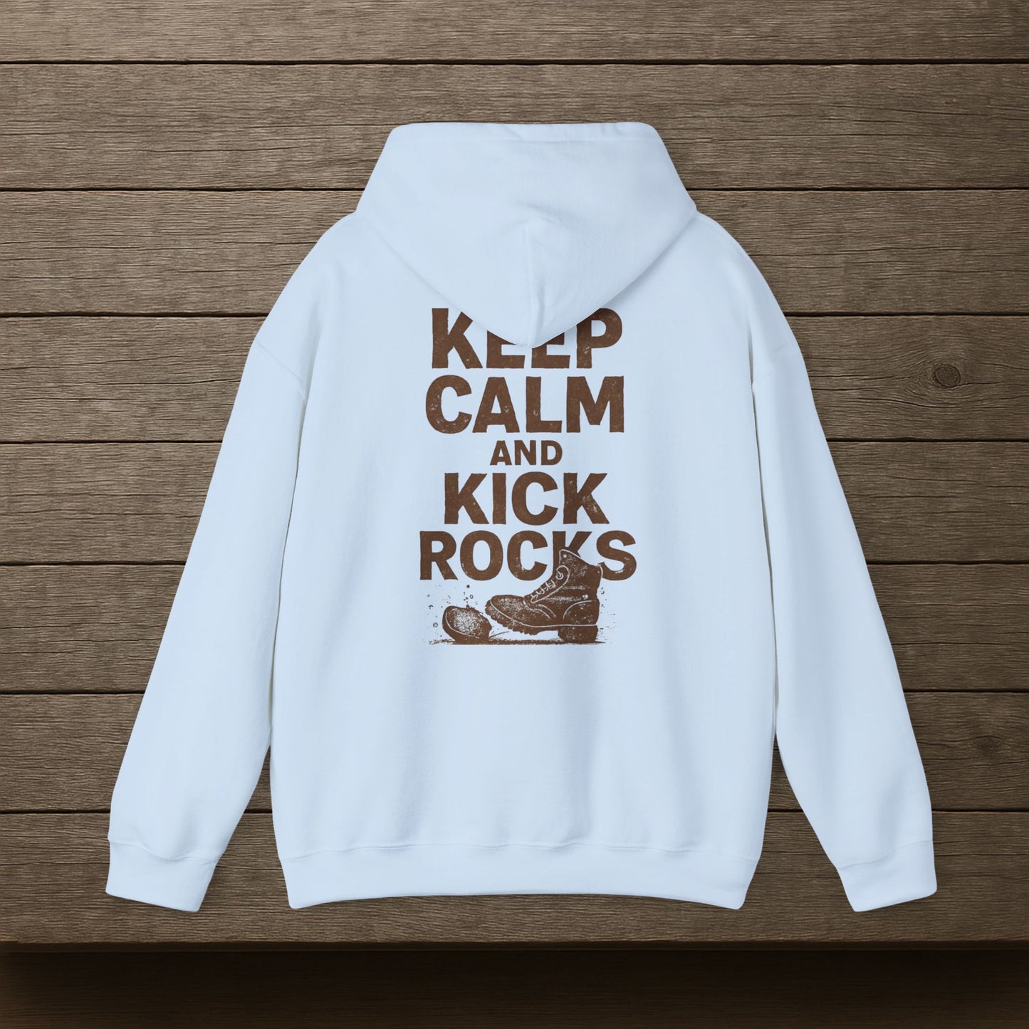 'Keep Calm and Kick Rocks' Hoodie, Funny Motivational Sweater