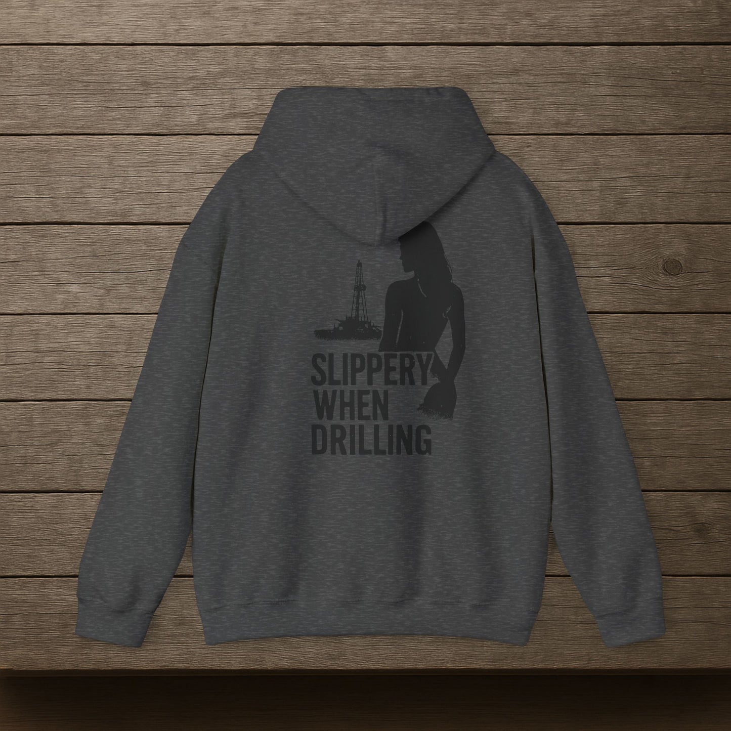 'Slippery When Drilling' Hoodie, Funny Sweater