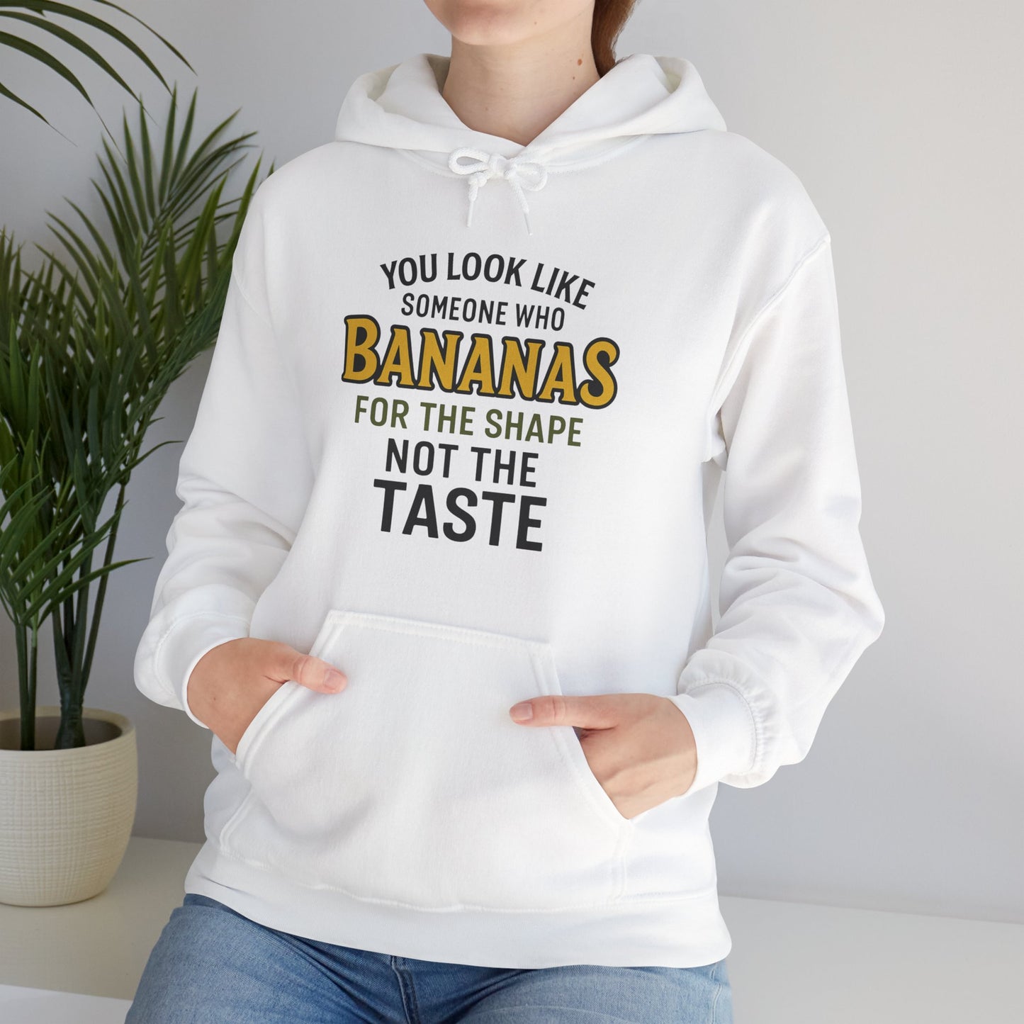 'You Look Like Someone Who Bananas for the Shape Not the Taste' Hoodie, Funny Sweater