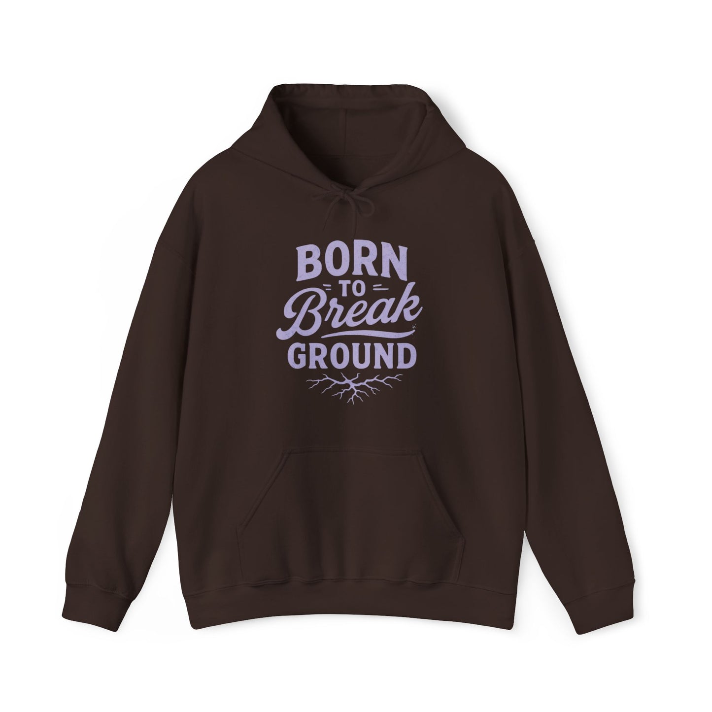 'Born to Break Ground' Hoodie, Motivational Sweater