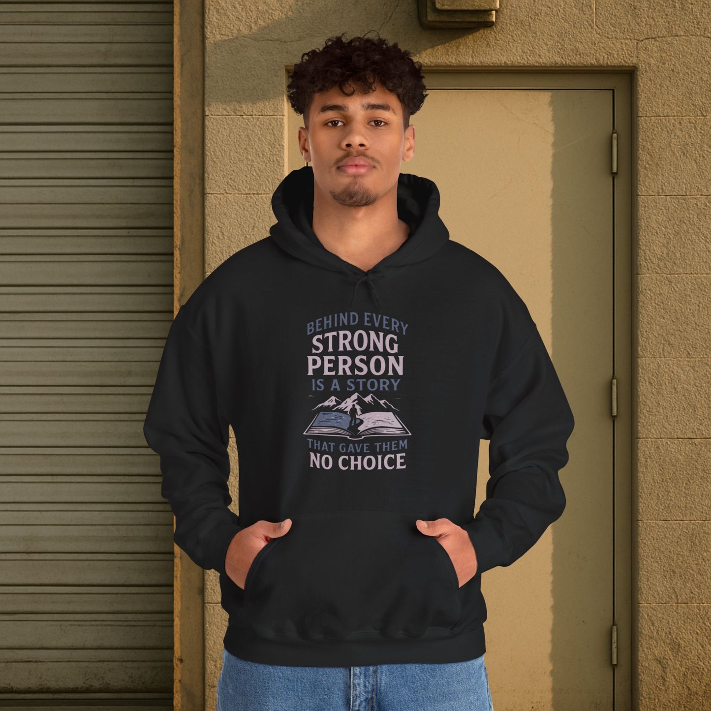 'Behind Every Strong Person Is a Story That Gave Them No Choice' Men's Hoodie, Motivational Workout Sweater
