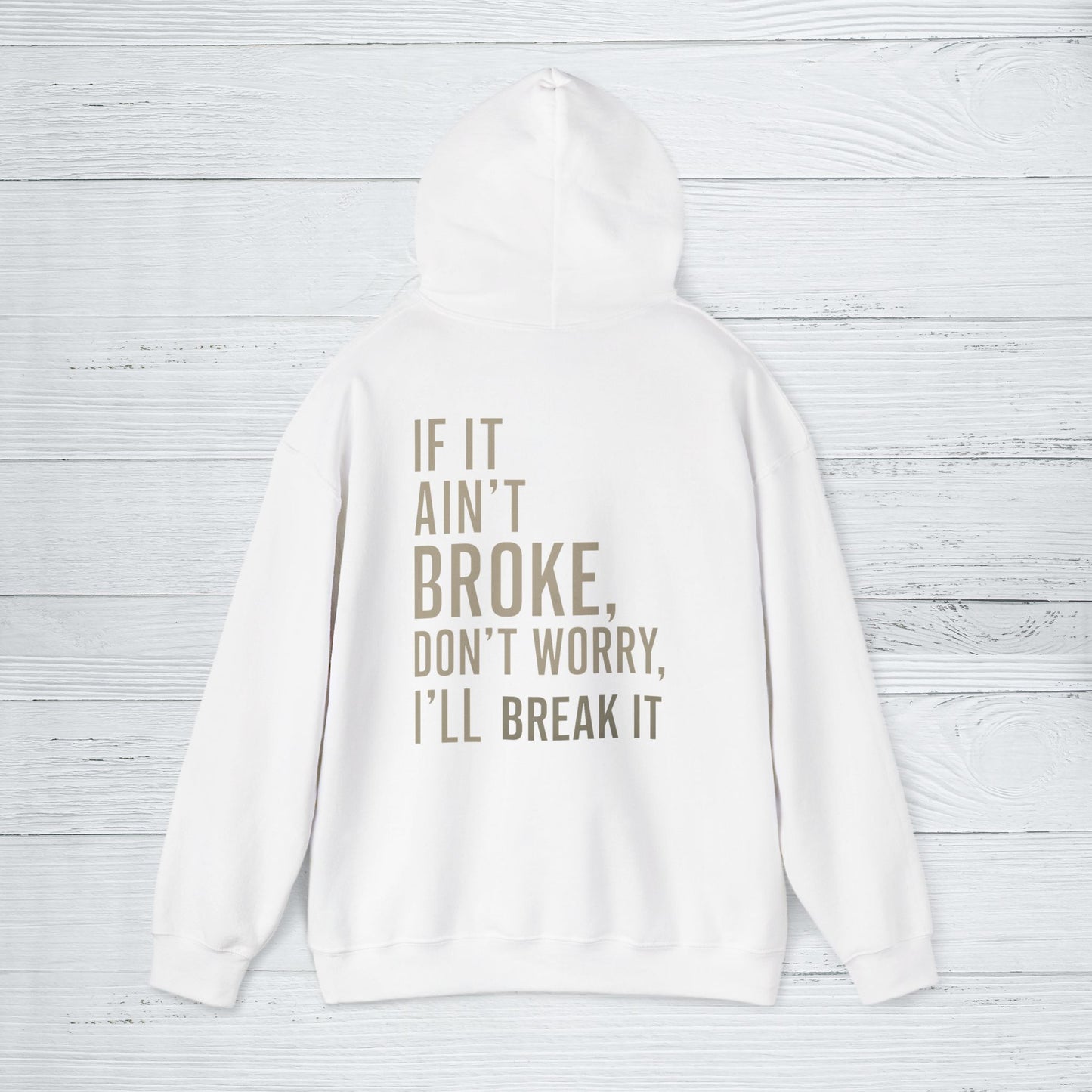'If It Ain’t Broke, I’ll Break It' Hoodie, Funny motivational Sweater