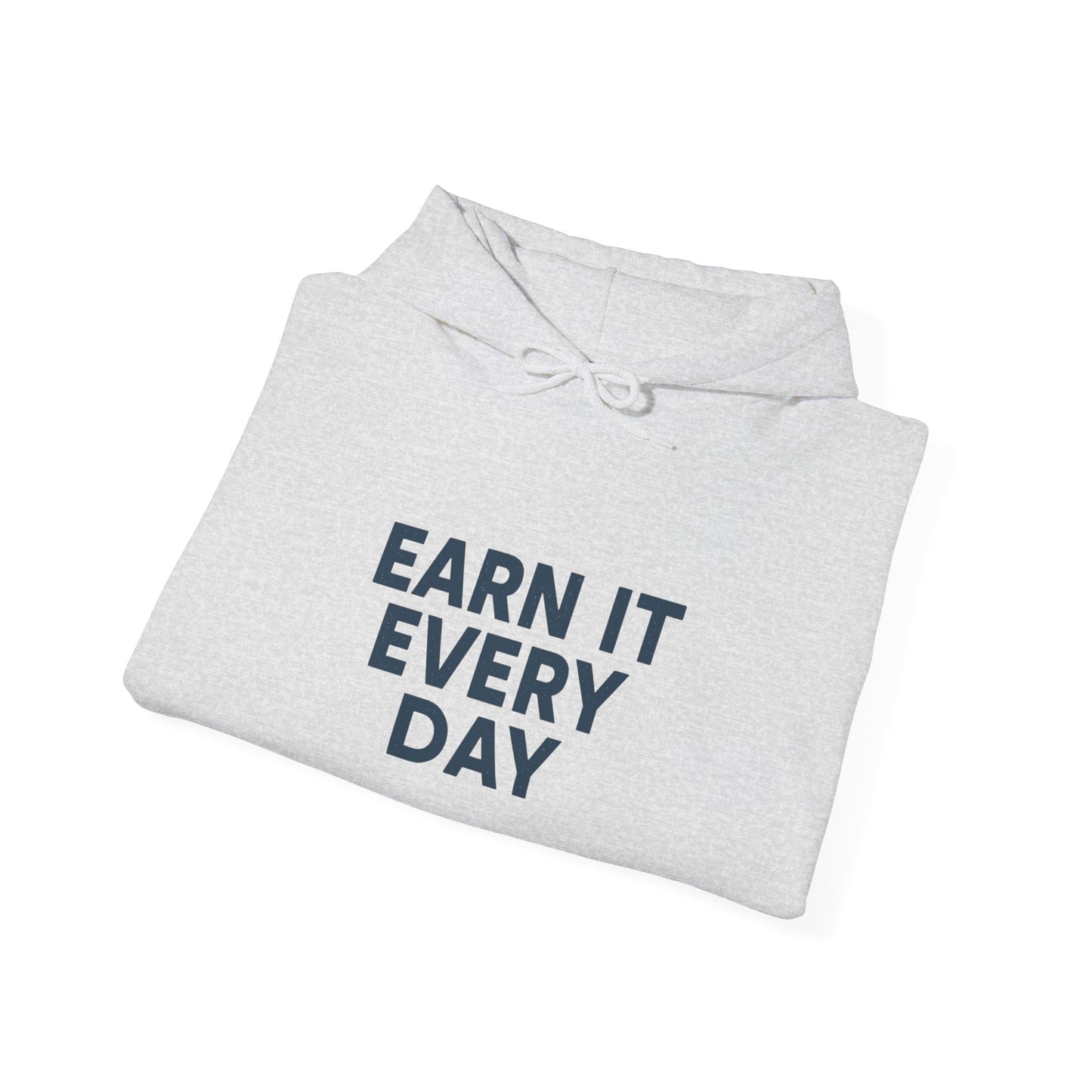'Earn It Every Day' Men's Hoodie, Motivational Sweater