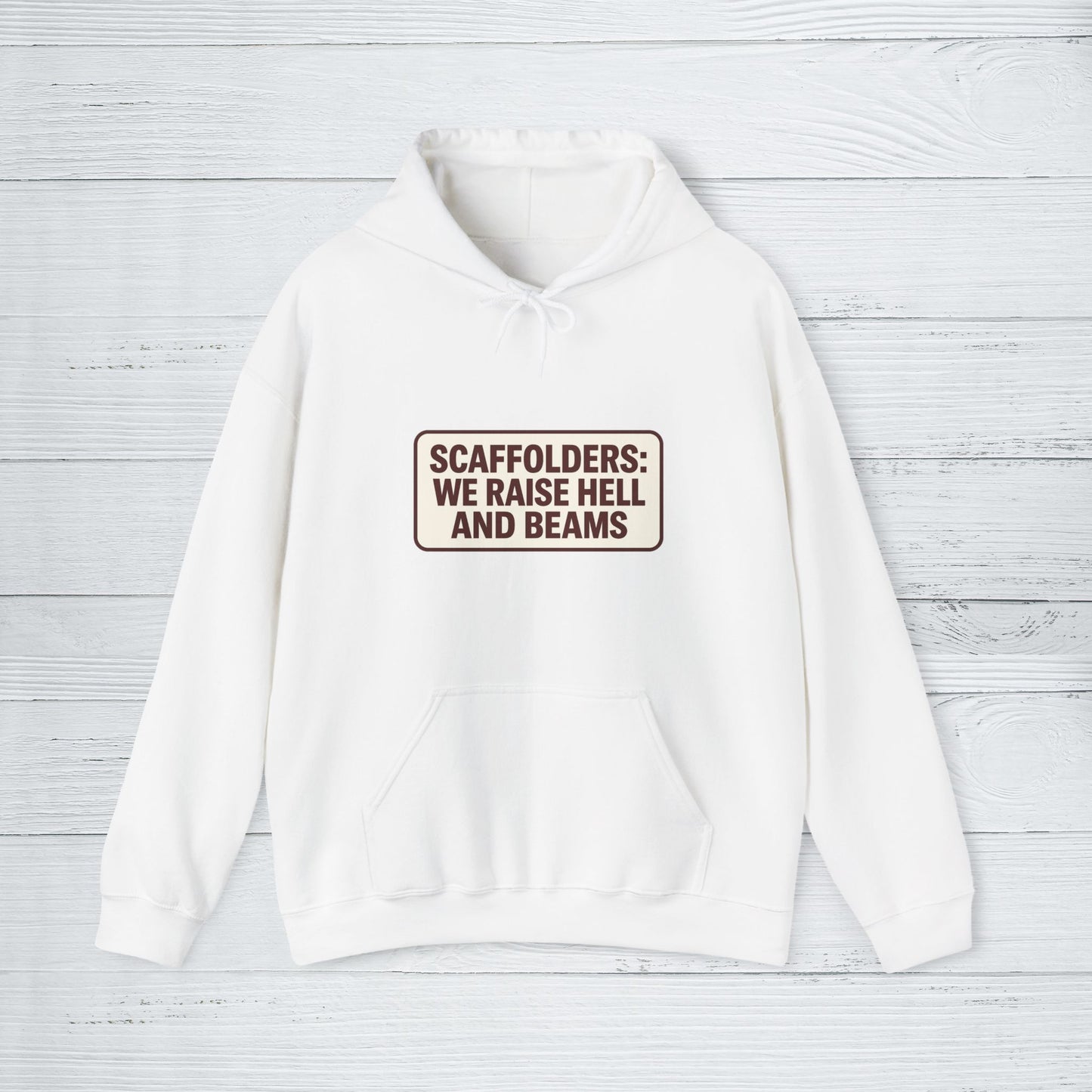 'Scaffolders Raise Hell and Beams' Hoodie, Scaffolder Sweater