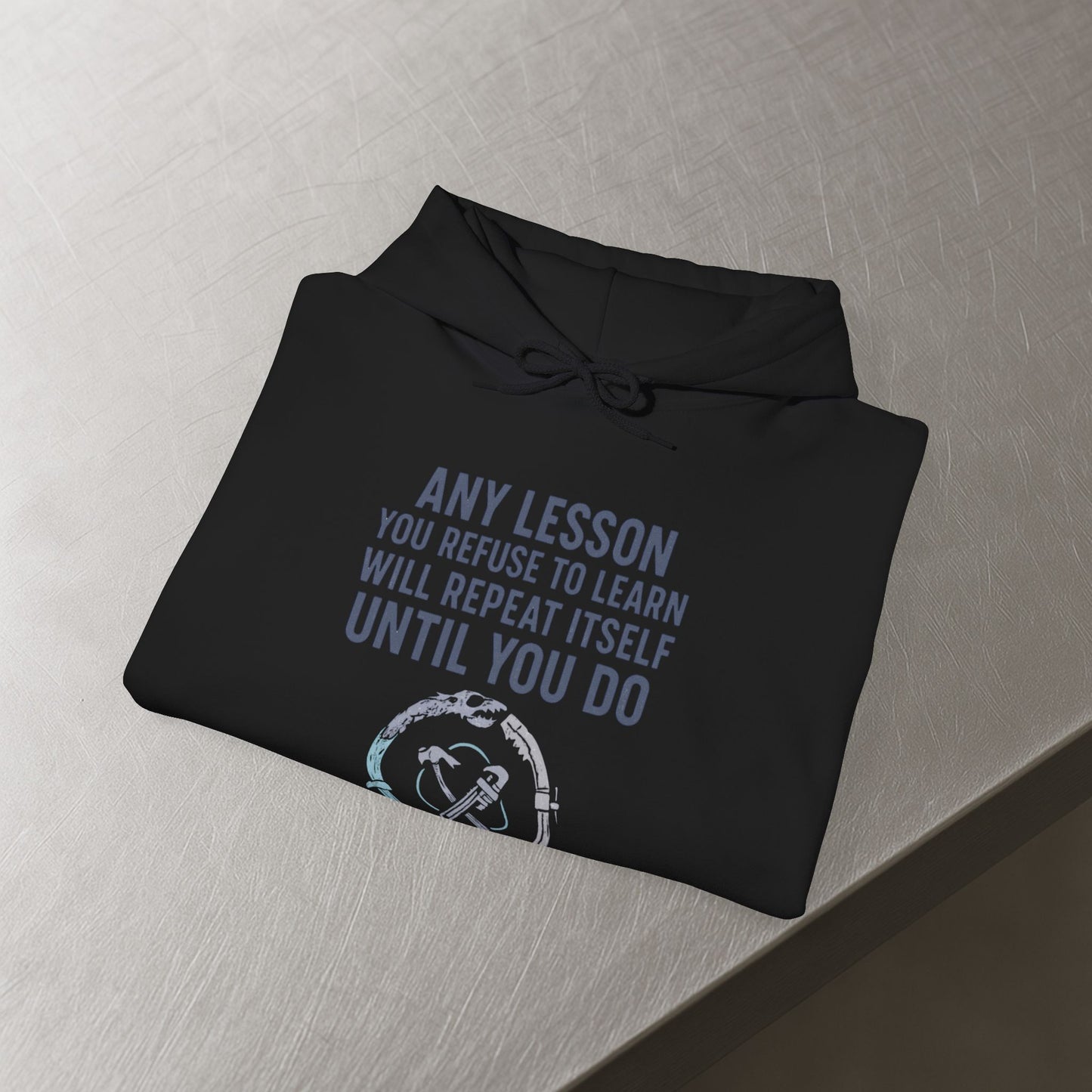 'Any Lesson You Refuse to Learn Will Repeat Itself Until You Do' Men's Hoodie, Motivational Sweater