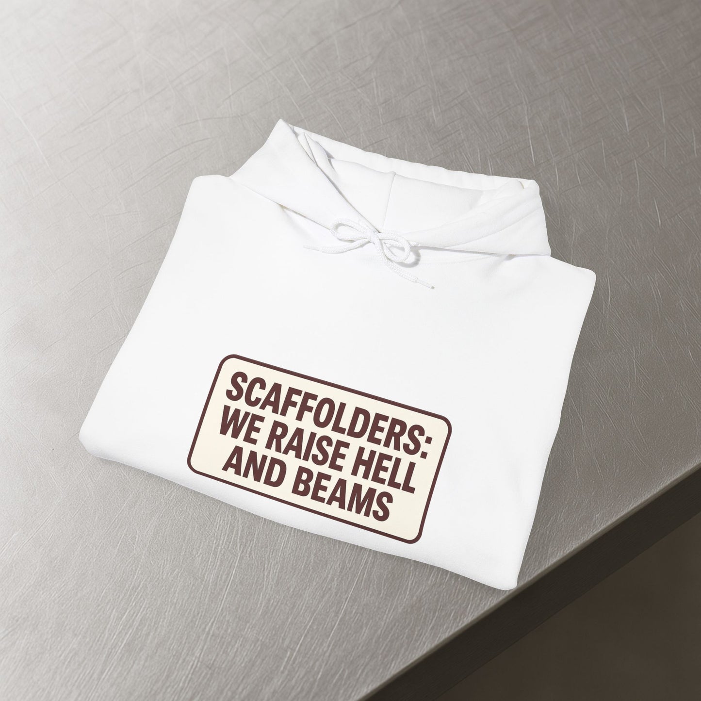 'Scaffolders Raise Hell and Beams' Hoodie, Scaffolder Sweater