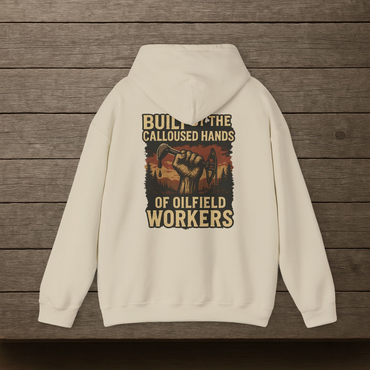 'Built by the Calloused Hands of Oilfield Workers' Hoodie, Motivational Sweater