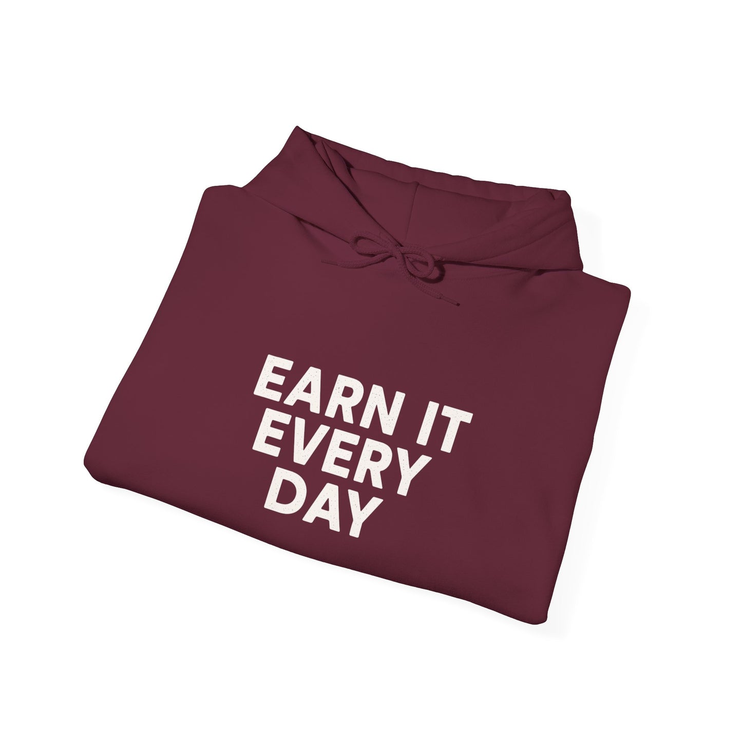 'Earn It Every Day' Men's Hoodie, Motivational Sweater