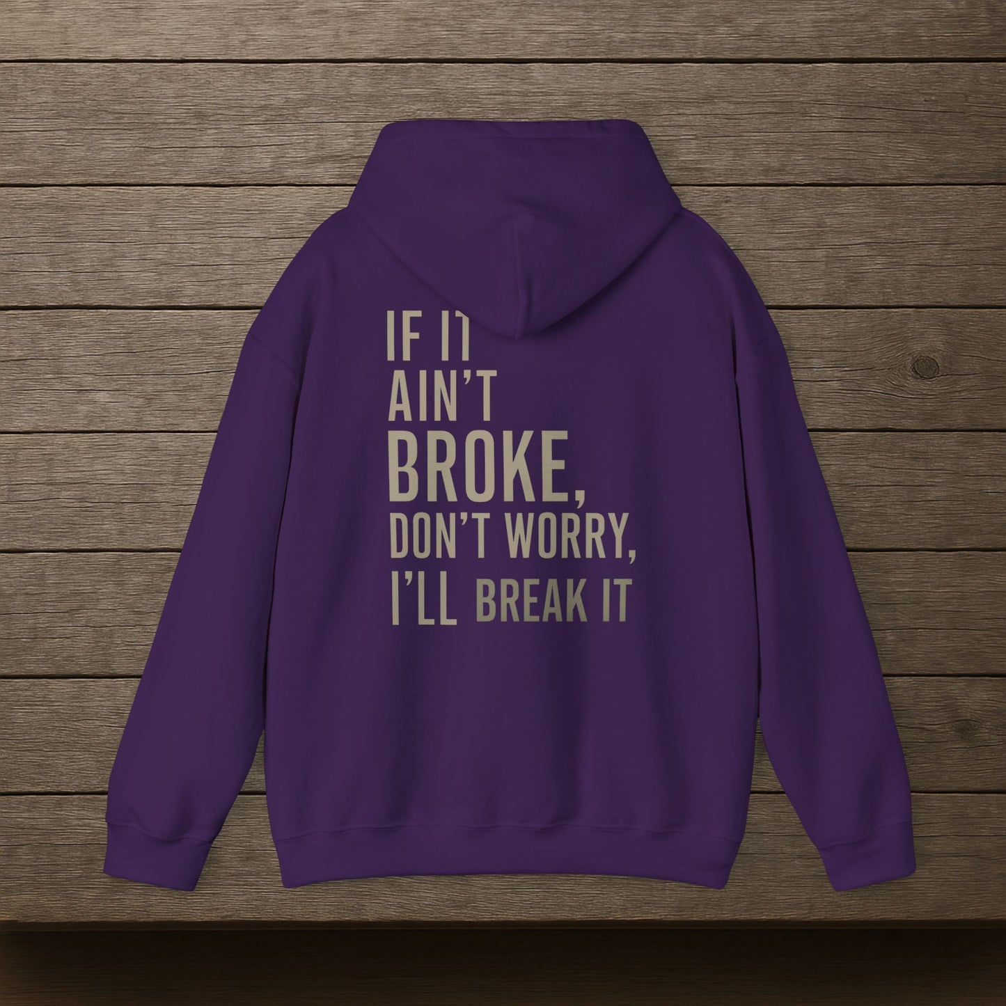 'If It Ain’t Broke, I’ll Break It' Hoodie, Funny motivational Sweater