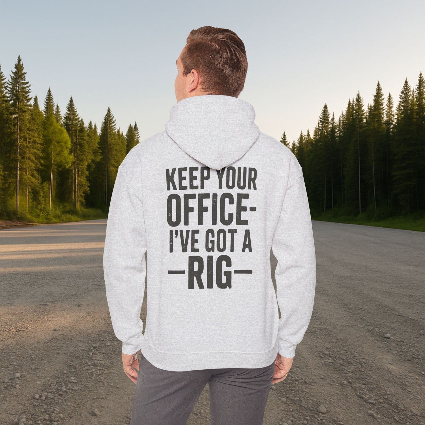 'Keep Your Office—I’ve Got a Rig' Men's Hoodie, Funny Motivational Sweater