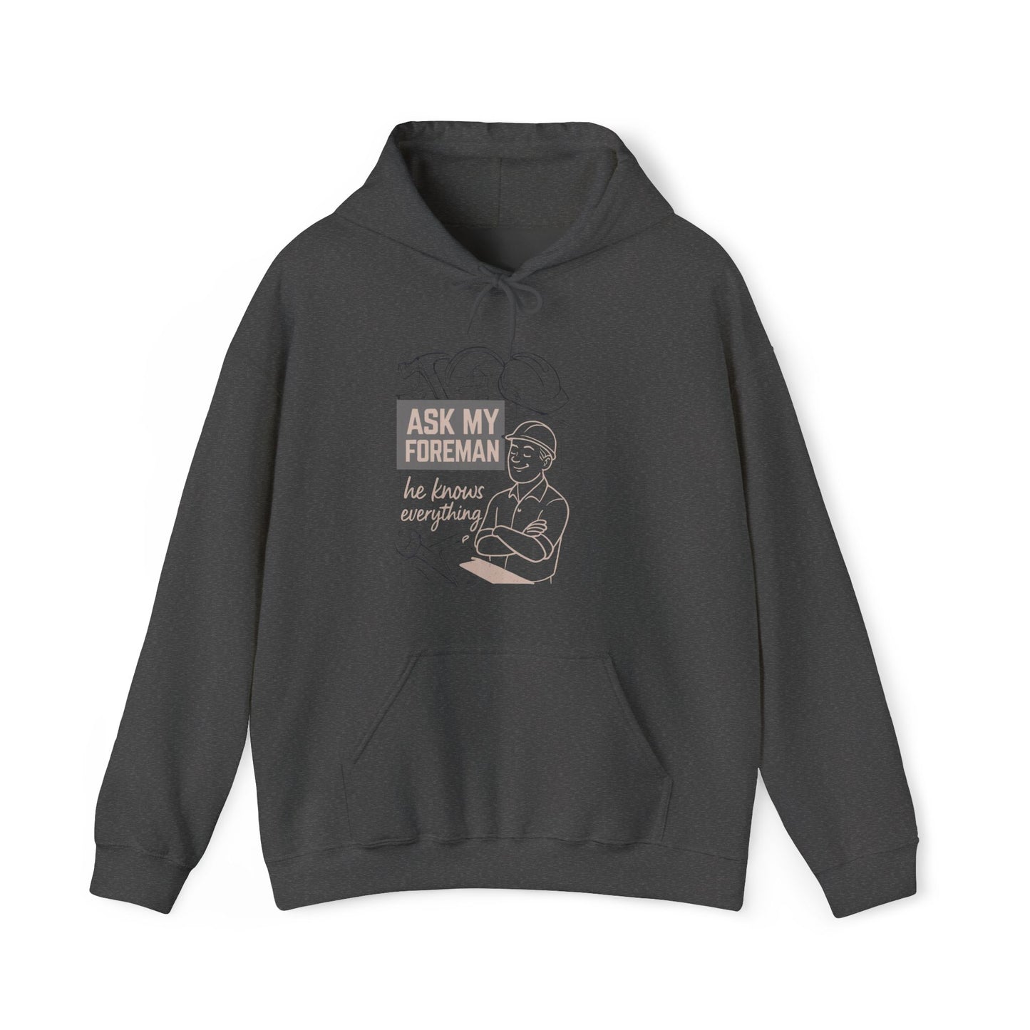'Ask My Foreman, He Knows Everything' Hoodie, Funny Sweater