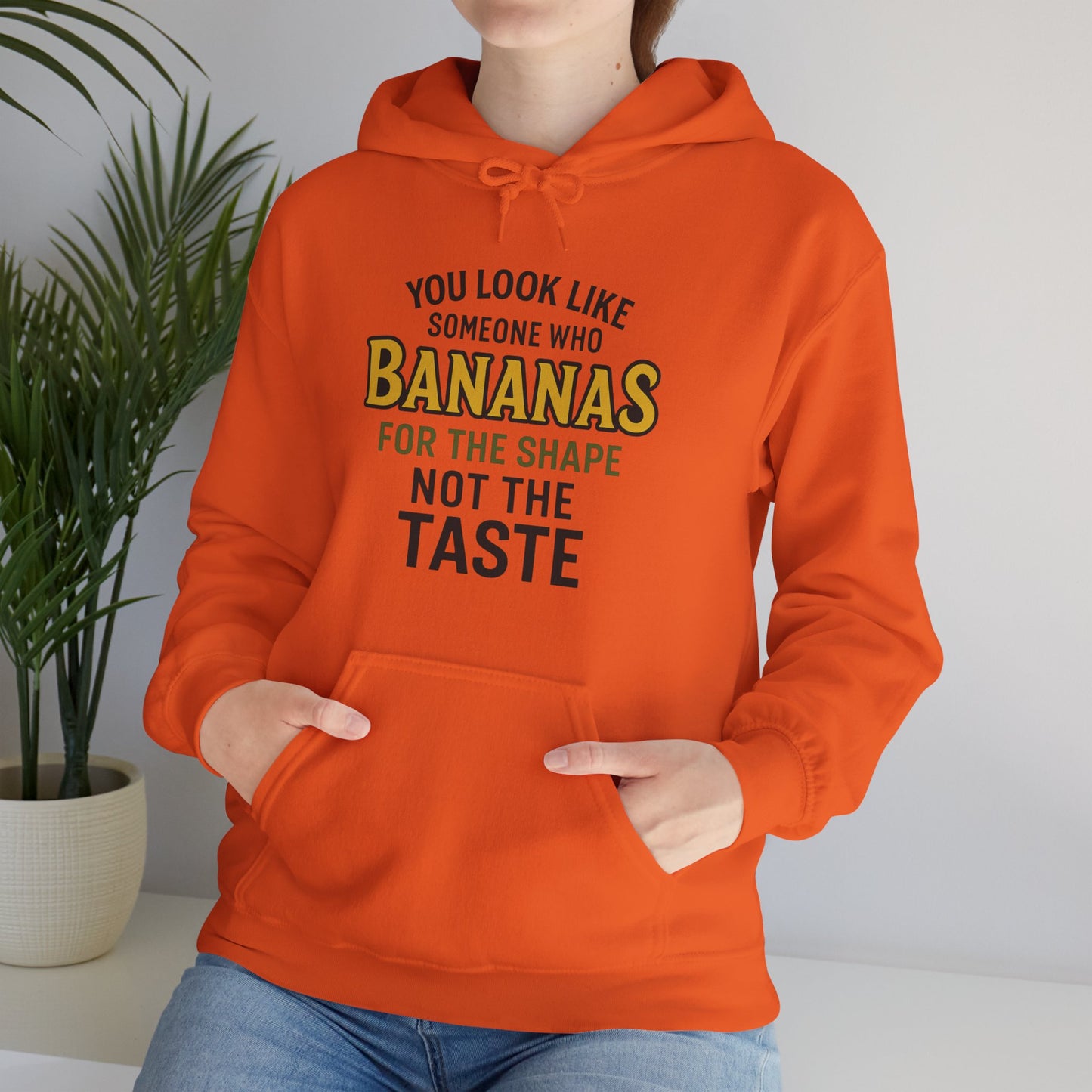 'You Look Like Someone Who Bananas for the Shape Not the Taste' Hoodie, Funny Sweater