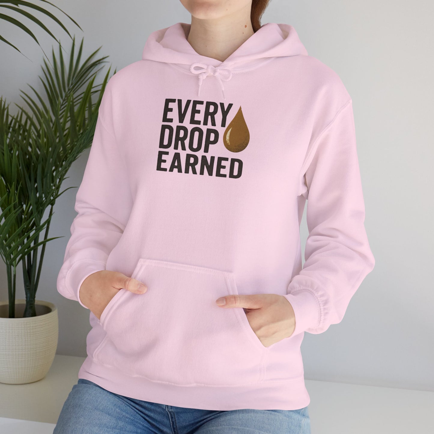 'Every Drop Earned' Hoodie, Motivational Sweater