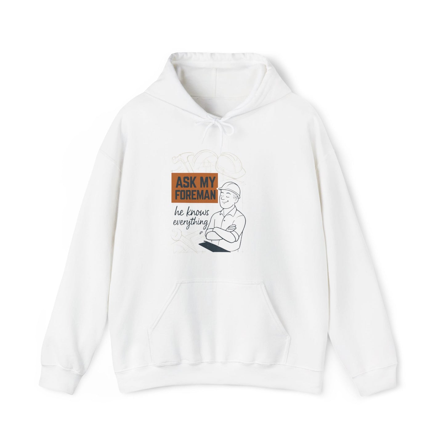 'Ask My Foreman, He Knows Everything' Hoodie, Funny Sweater
