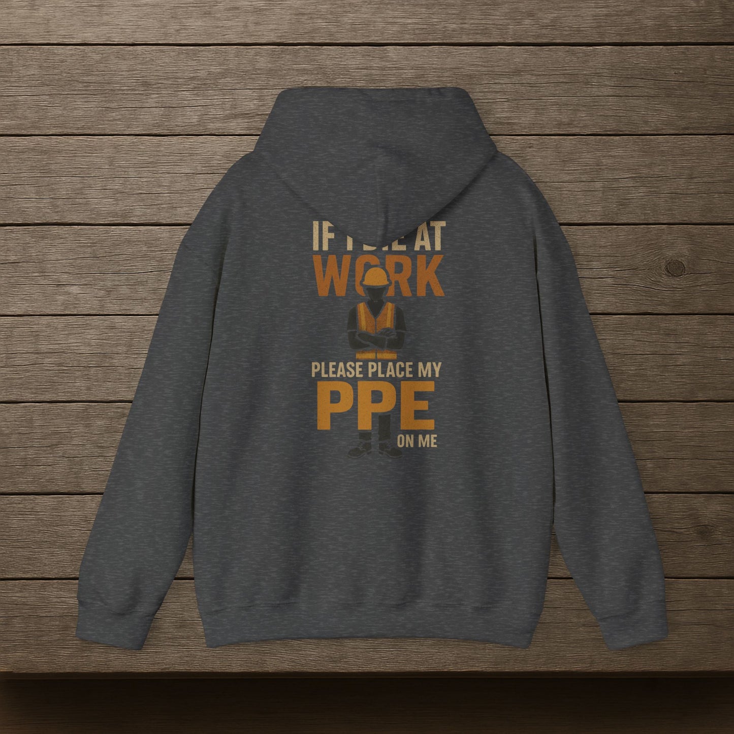 'If I Die at Work Please Place My PPE on Me' Hoodie, Funny Sweater