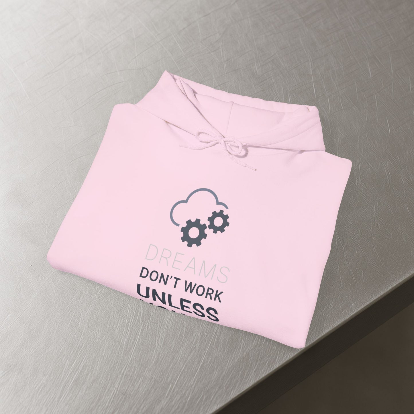'Dreams Don’t Work Unless You Do' Hoodie, Motivational Sweater