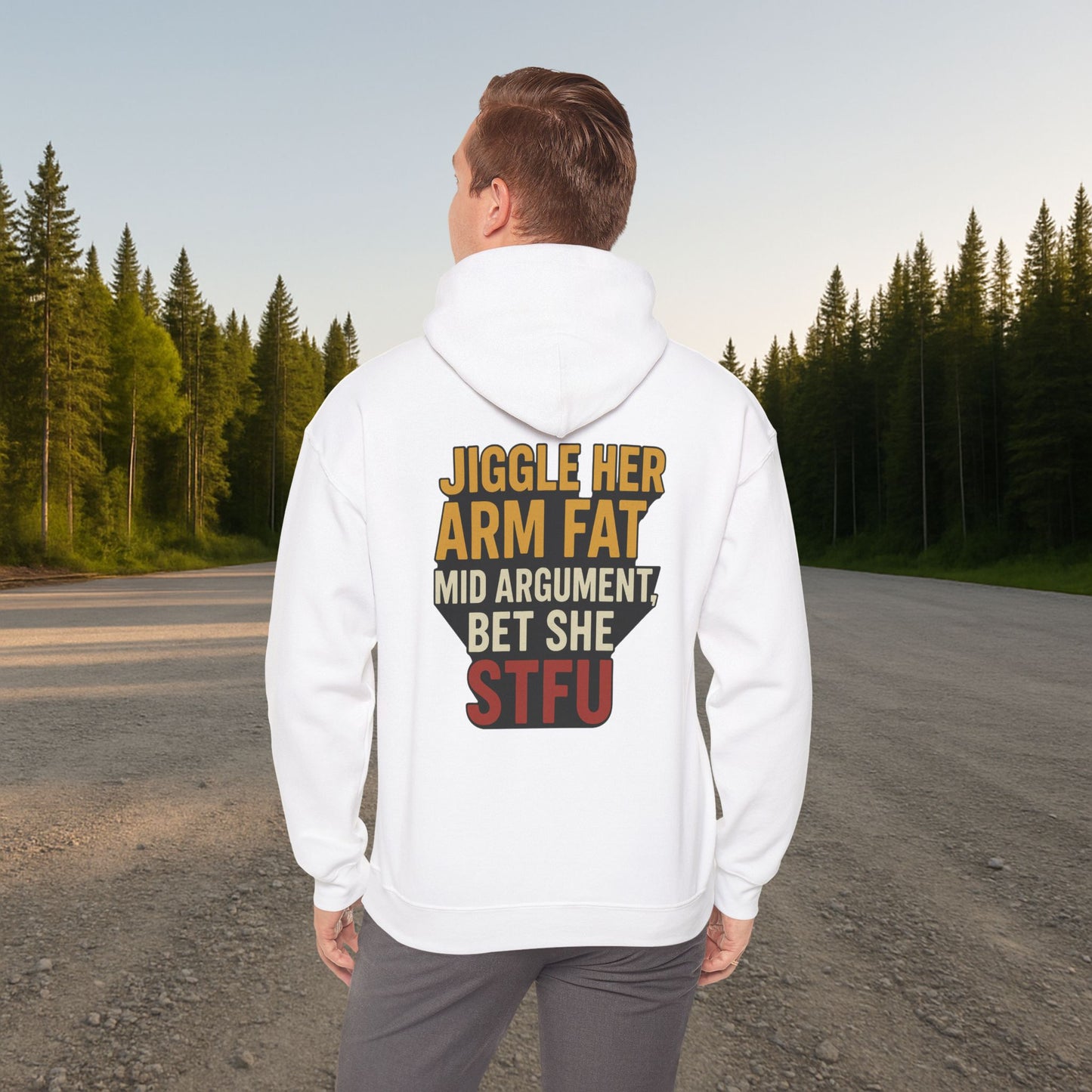 'Jiggle Her Arm Fat Mid Argument, Bet She STFU' Hoodie, Funny Sweater