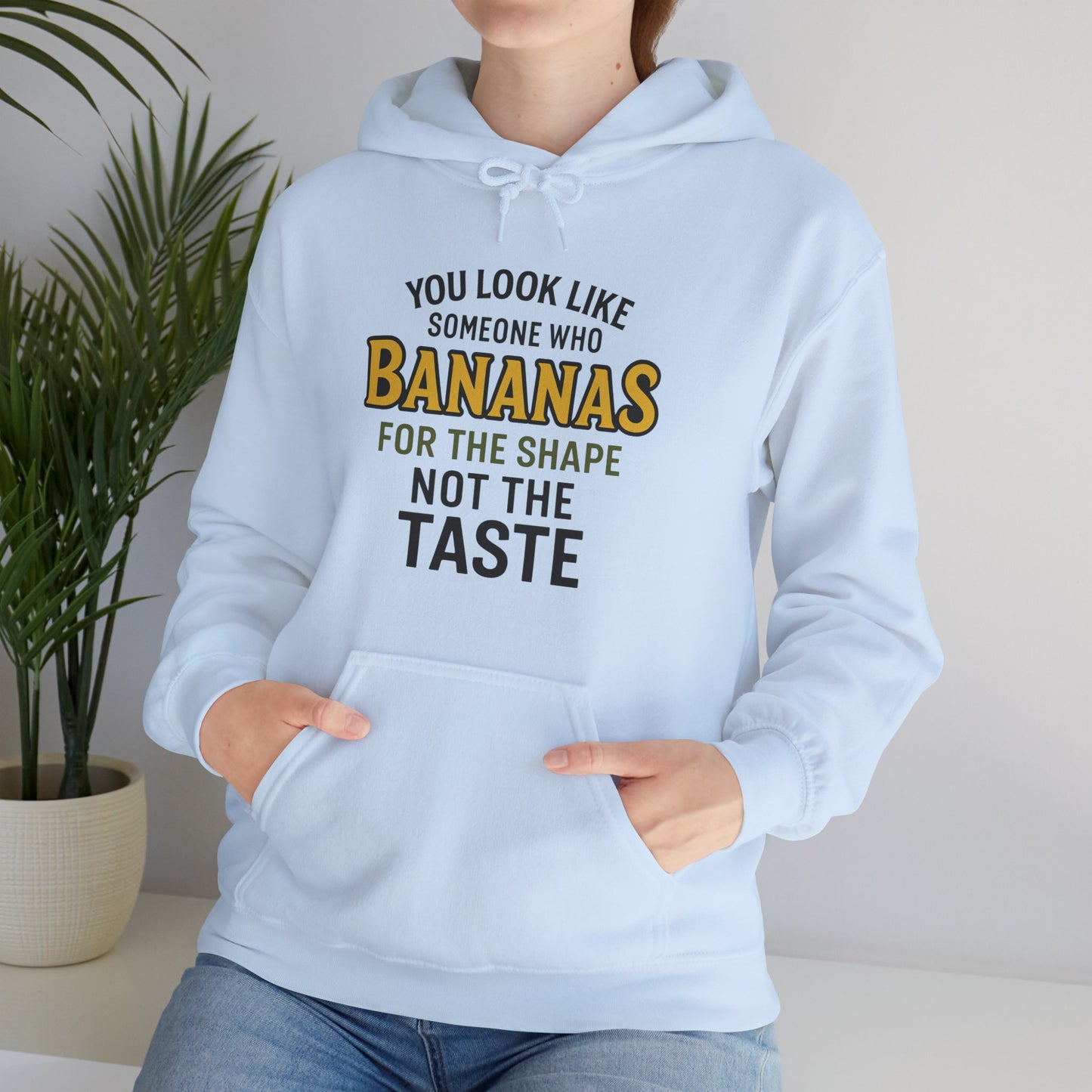 'You Look Like Someone Who Bananas for the Shape Not the Taste' Hoodie, Funny Sweater