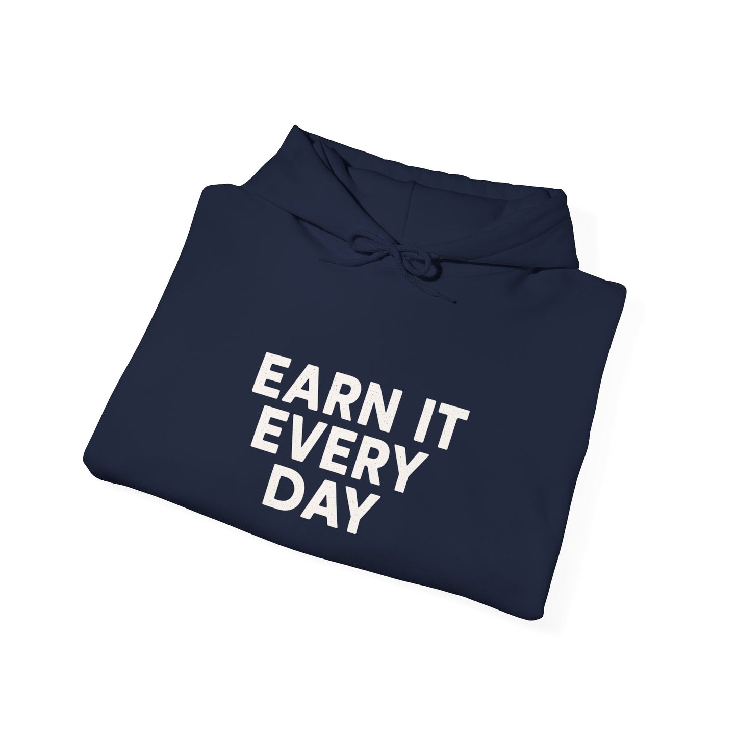 'Earn It Every Day' Men's Hoodie, Motivational Sweater