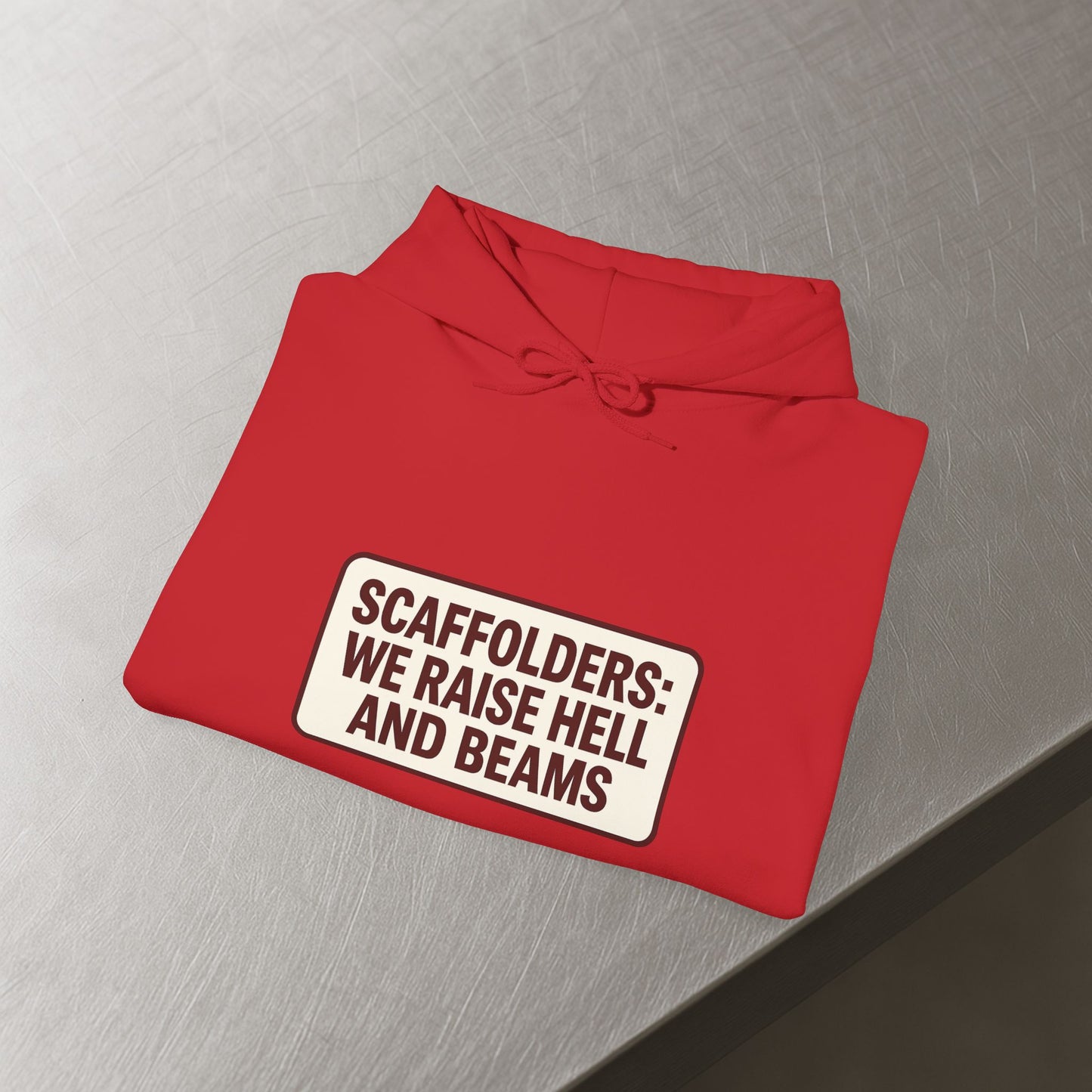 'Scaffolders Raise Hell and Beams' Hoodie, Scaffolder Sweater