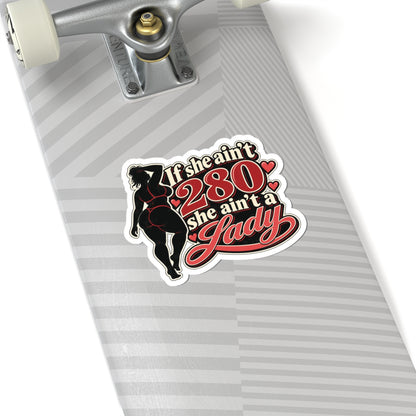 If She Ain’t 280 She Ain’t a Lady, All Trades Men’s Sticker
