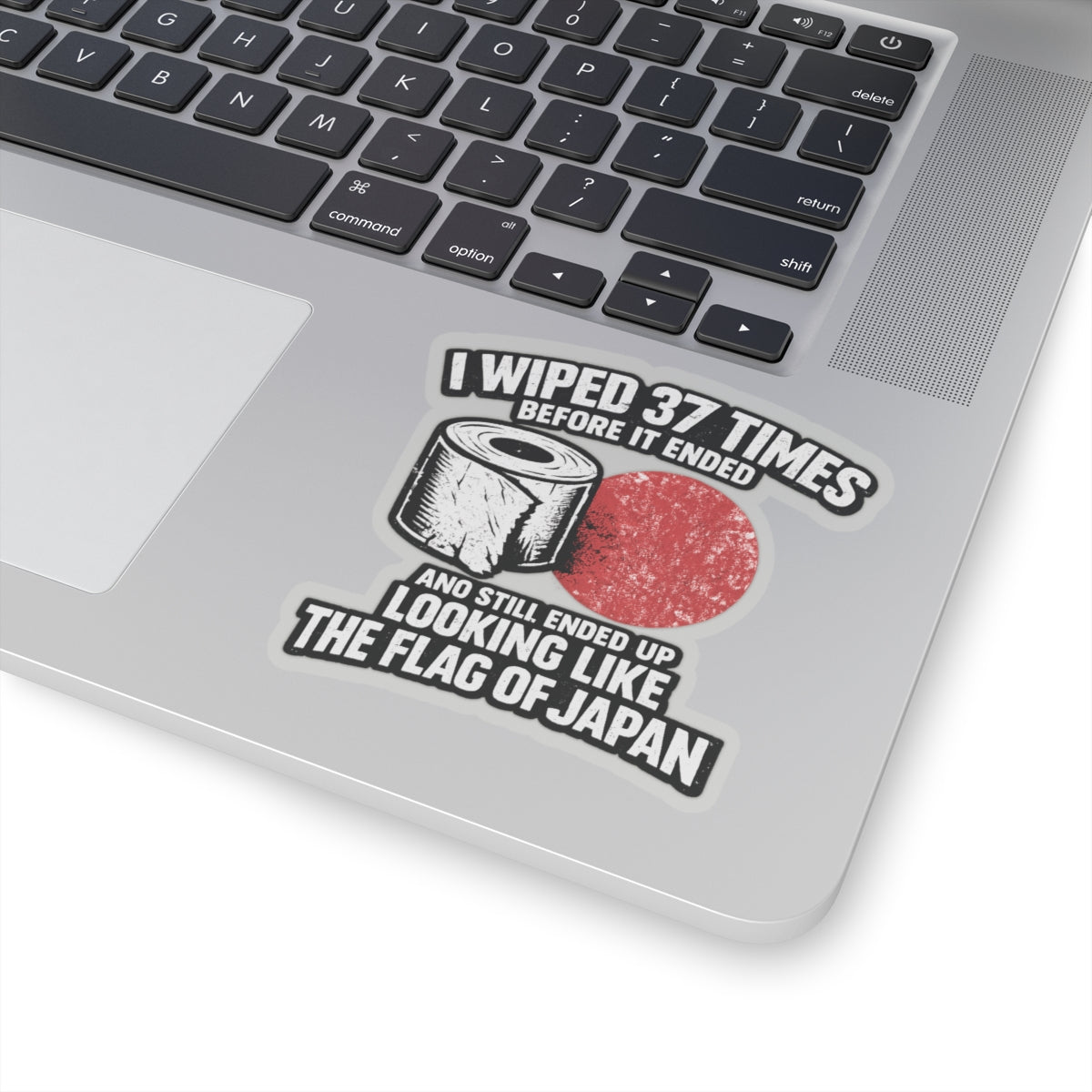 “I Wiped 37 Times Before It Ended And Still Ended Up Looking Like The Flag of Japan” Sticker, Wiped 37 Times Hardhat Stickers