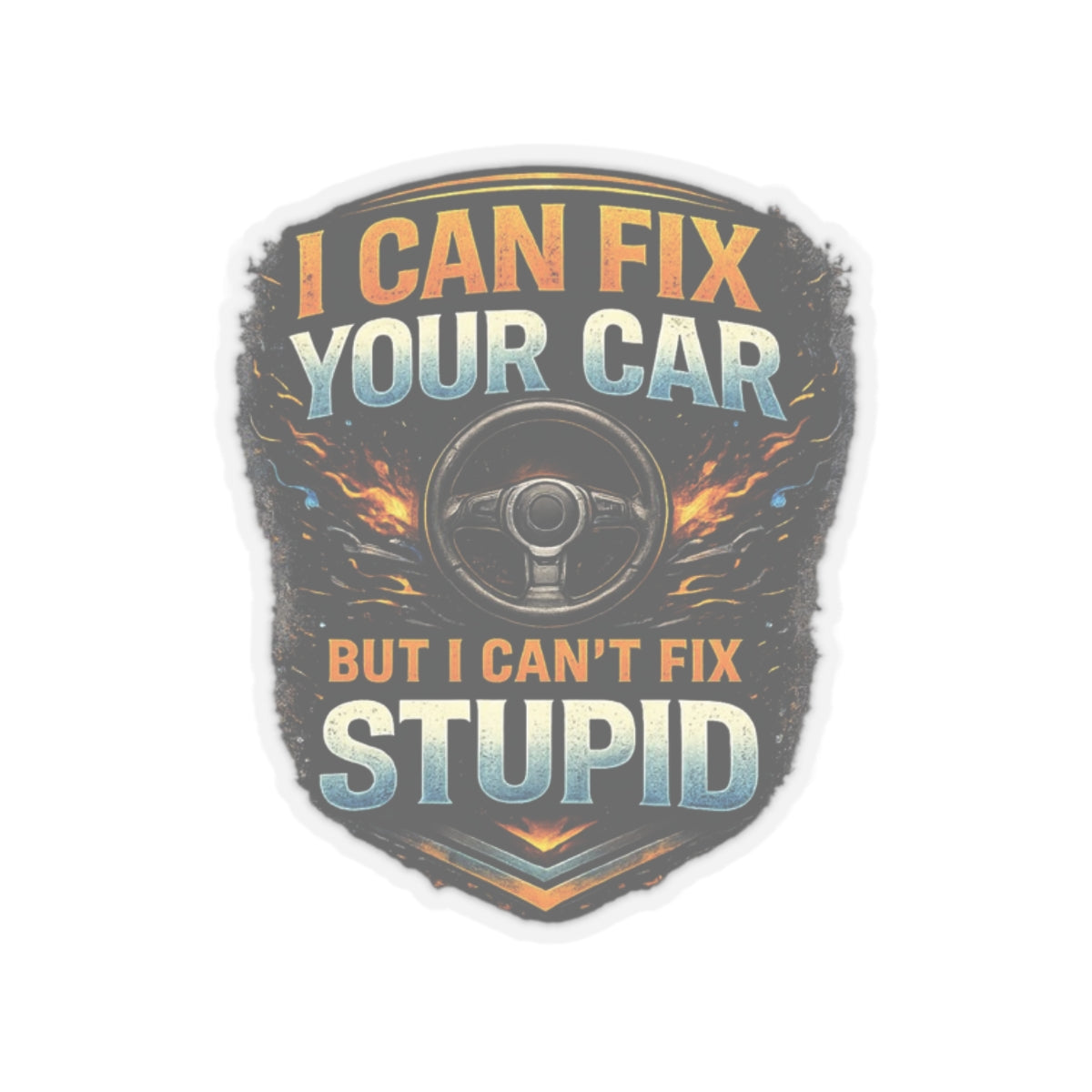 I Can Fix Your Car But I Can’t Fix Stupid Mechanic Sticker, Automotive Technician Hardhat Stickers