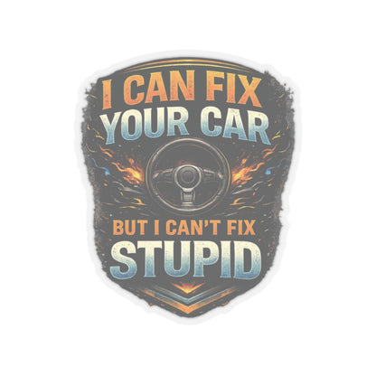 I Can Fix Your Car But I Can’t Fix Stupid Mechanic Sticker, Automotive Technician Hardhat Stickers