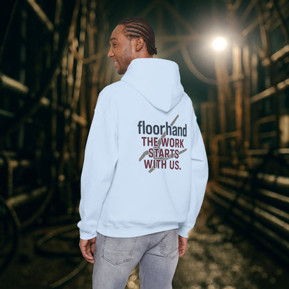 “Floorhand The Work Starts With Us” Hoodie, Roughneck Sweater