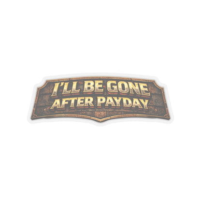 I’ll Be Gone After Payday Sticker, Roofer Hardhat Stickers